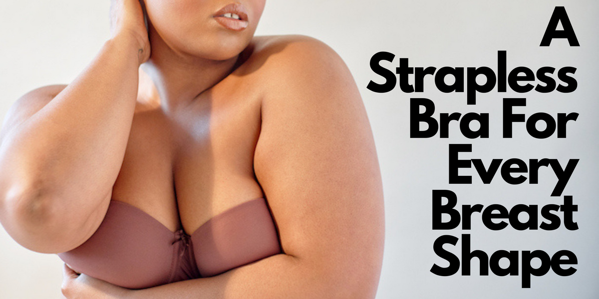 Where to find a strapless bra for the curvy girl. - Sista With Style